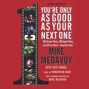 You're Only as Good as Your Next One: 100 Great Films, 100 Good Films, and 100 for which I Should Be Shot [Audiobook]