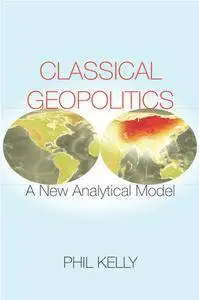 Classical Geopolitics: A New Analytical Model (repost)