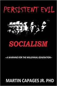 Persistent Evil-Socialism: A Warning for the Millennial Generation