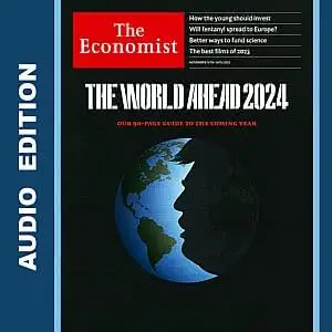 The Economist • Audio Edition • 18 November 2023