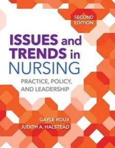 Issues and Trends in Nursing : Practice, Policy and Leadership, Second Edition