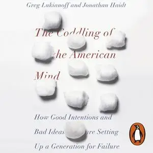 «The Coddling of the American Mind» by Jonathan Haidt,Greg Lukianoff