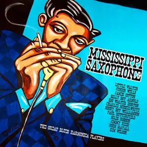 VA - Mississippi Saxophone: The Great Blues Harmonica Players (2012)