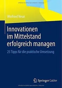 Innovationen im Mittelstand erfolgreich managen: 25 Tipps für die praktische Umsetzung (Repost)
