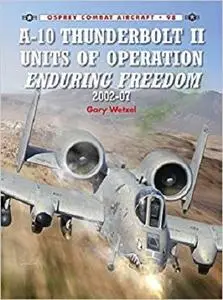 A-10 Thunderbolt II Units of Operation Enduring Freedom 2002-07 (Combat Aircraft)