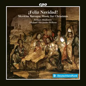 Kölner Akademie & Michael Alexander Willens - ¡Feliz Navidad! - Mexican Baroque Music for Christmas (2025) [24/96]