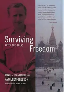 Surviving Freedom: After the Gulag