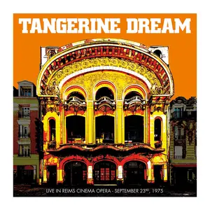 Tangerine Dream - Live In Reims Cinema Opera, September 23rd, 1975 (2022) [Official Digital Download]