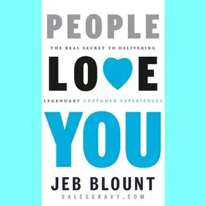 People Love You: The Real Secret to Delivering Legendary Customer Experiences