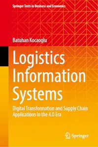 Logistics Information Systems: Digital Transformation and Supply Chain Applications in the 4.0 Era