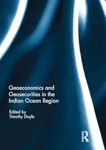 Geoeconomics and Geosecurities in the Indian Ocean Region