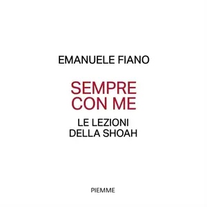 «Sempre con me: Le lezioni della Shoah» by Emanuele Fiano