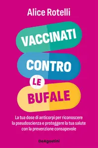 Vaccinati contro le bufale - Alice Rotelli