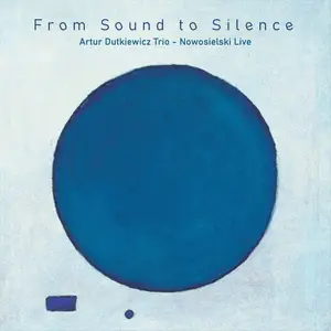 Artur Dutkiewicz Trio - From Sound to Silence. Nowosielski (Live) (2025)