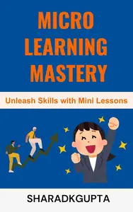 Micro Learning Mastery: Unleash Skills with Mini Lessons