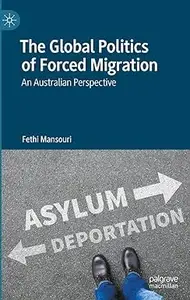 The Global Politics of Forced Migration: An Australian Perspective