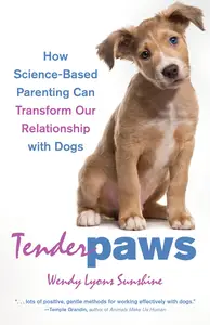 Tender Paws: How Science-Based Parenting Can Transform Our Relationship with Dogs