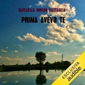 «Prima avevo te» by Raffaella Molon Battaglia