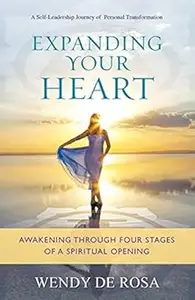 Expanding Your Heart: Awakening Through Four Stages of a Spiritual Opening