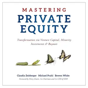 Mastering Private Equity: Transformation via Venture Capital, Minority Investments and Buyouts [Audiobook]