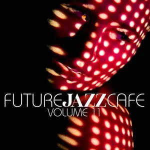 VA - Future Jazz Cafe, Volume 11 (2026)