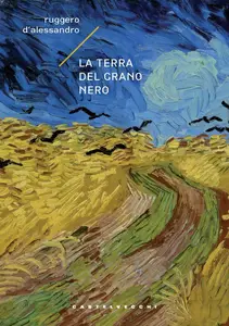 La terra del grano nero - Ruggero D'alessandro