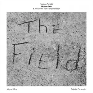 Rodrigo Amado Motion Trio & Alexander von Schlippenbach - The Field (2021)