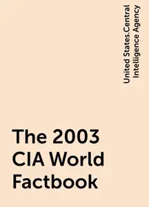 «The 2003 CIA World Factbook» by United States.Central Intelligence Agency