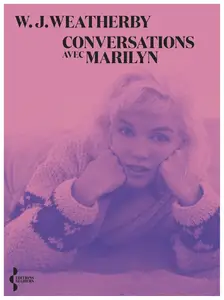 W.J. Weatherby, "Conversations avec Marilyn"