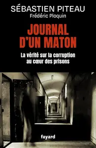 Sébastien Piteau, Frédéric Ploquin, "Journal d'un maton: La vérité sur la corruption au coeur des prisons"