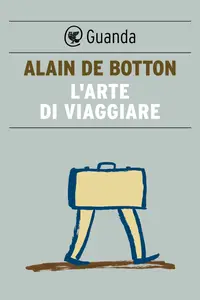 L'arte di viaggiare - Alain de Botton