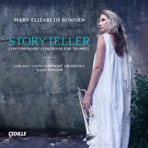 Mary Elizabeth Bowden, Chicago Youth Symphony Orchestra, Allen Tinkham - Storyteller: Contemporary Concertos for Trumpet (2024)