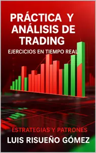 Práctica y Análisis de Trading: Ejercicios en Tiempo Real: Estrategias y Patrones (Spanish Edition)