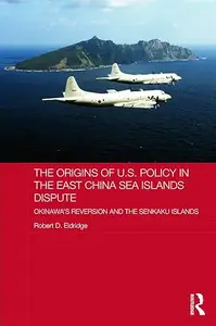 The Origins of U.S. Policy in the East China Sea Islands Dispute: Okinawa's Reversion and the Senkaku Islands (Repost)