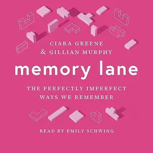 Memory Lane: The Perfectly Imperfect Ways We Remember [Audiobook]