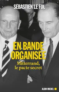 Sébastien Le Fol, "En bande organisée : Mitterrand, le pacte secret"
