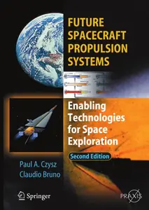Future Spacecraft Propulsion Systems: Enabling Technologies for Space Exploration, Second Edition