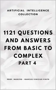 1121 QUESTIONS AND ANSWERS: FROM BASIC TO COMPLEX - PART 4