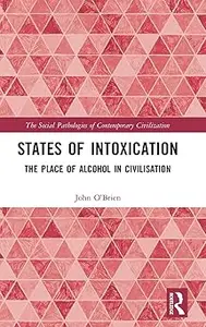 States of Intoxication: The Place of Alcohol in Civilisation