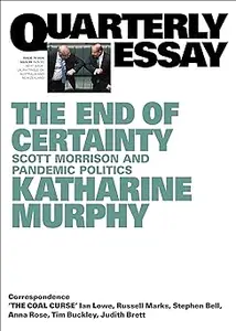 The End of Certainty: Quarterly Essay 79: Scott Morrison and Pandemic Politics