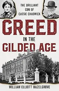 Greed in the Gilded Age: The Brilliant Con of Cassie Chadwick