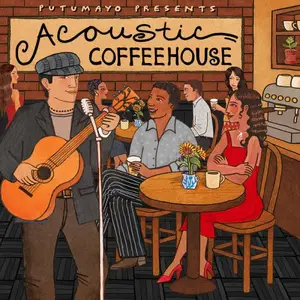 VA - Putumayo Presents: Acoustic Coffeehouse (2025) [Official Digital Download]