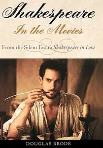 Shakespeare in the Movies: From the Silent Era to Shakespeare in Love