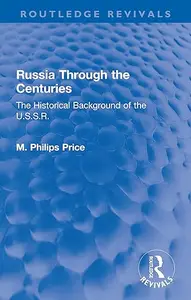 Russia Through the Centuries: The Historical Background of the U.S.S.R.