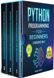 Python Programming for Beginners: 3 Books in 1 – Python Gamified + Python Fast Track Your Career + Python Automation (2025)