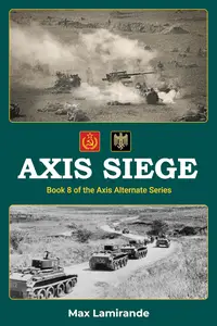 Axis Siege: Book 8 of the Axis Alternate Series