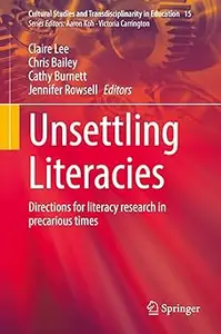 Unsettling Literacies: Directions for literacy research in precarious times