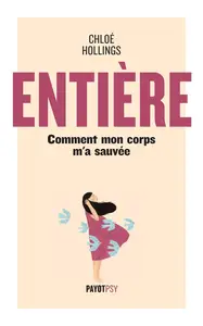 Entière : Comment mon corps m'a sauvée - Chloe Hollings