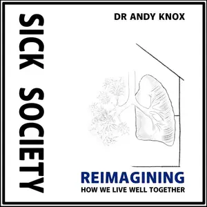 Sick Society: Reimagining How We Live Well Together