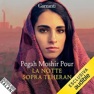 «La notte sopra Teheran» by Pegah Moshir Pour